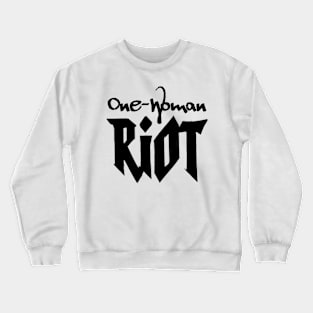 One-Woman Riot (in black) Crewneck Sweatshirt